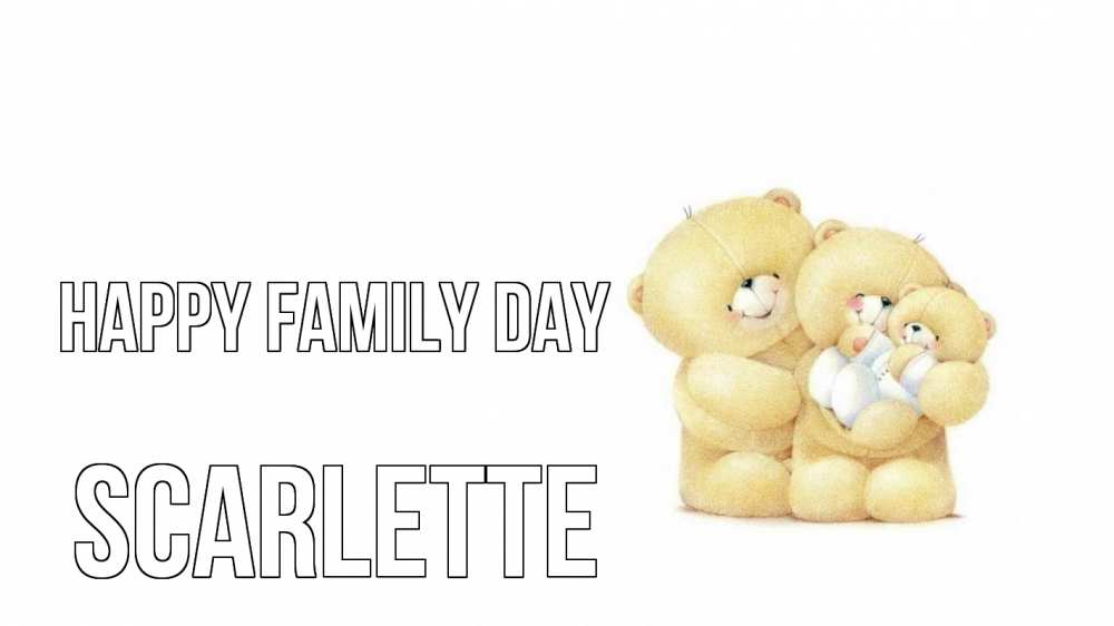 Greetings card с именем, Scarlette happy family day с днем семьи Greetings with text for free download 