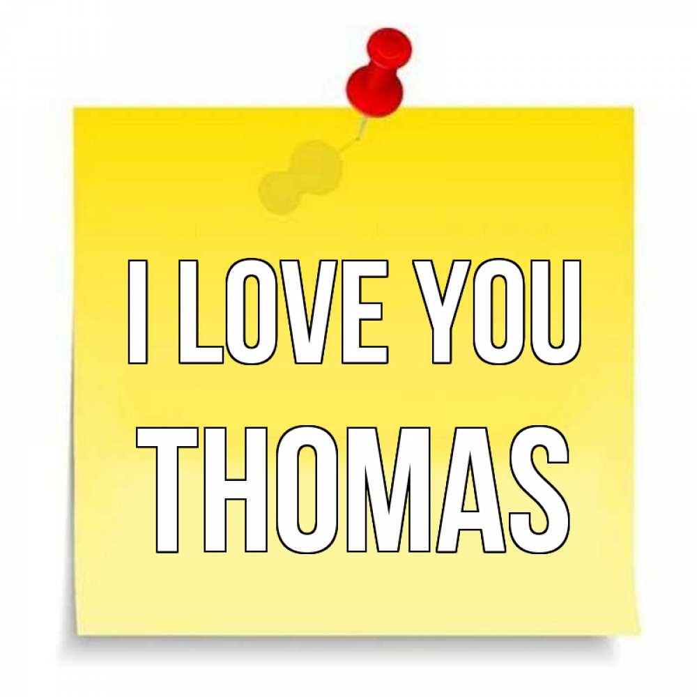 Greetings card с именем, Thomas I love you ноте Greetings with text for free download 