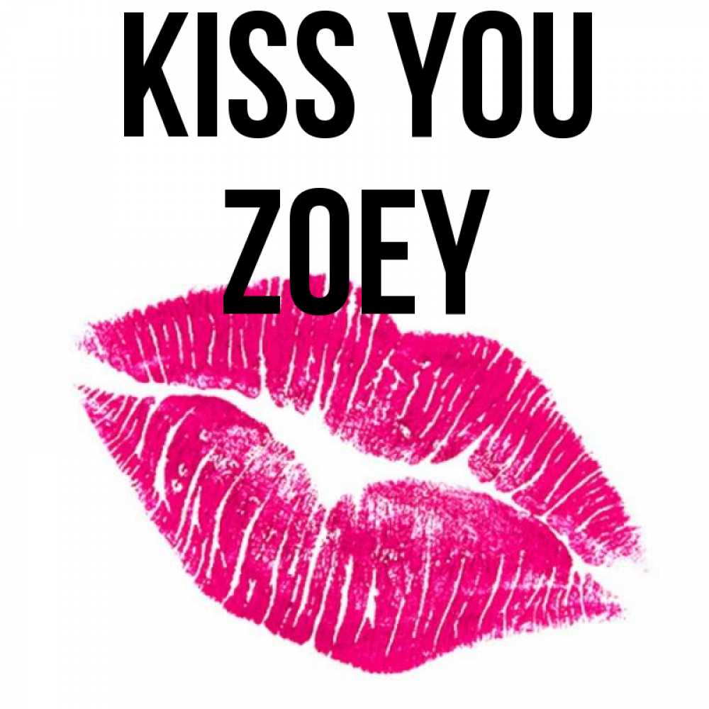 Greetings card с именем, Zoey Kiss you след от помады Greetings with text for free download 