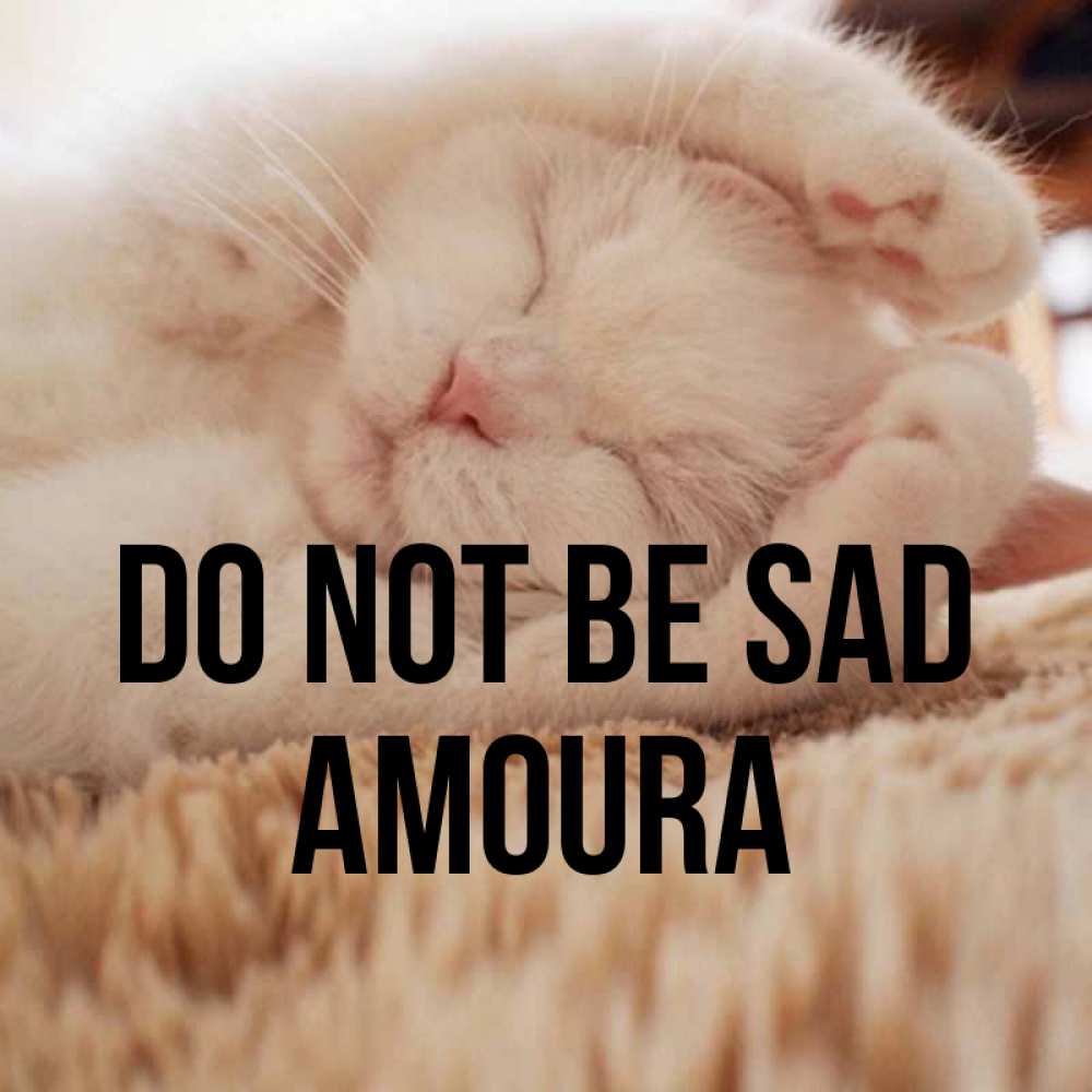 Greetings card с именем, Amoura Do not be sad Котенок спит Greetings with text for free download 