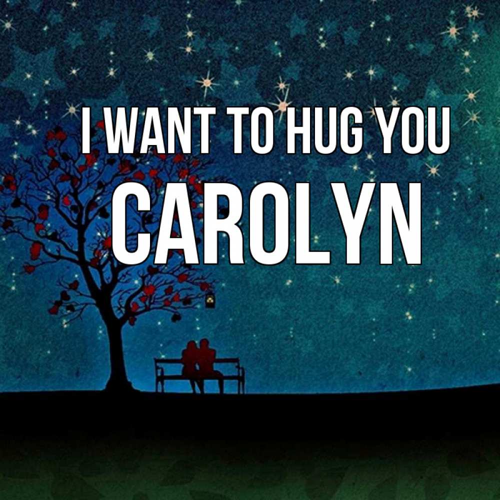 Greetings card с именем, Carolyn I want to hug you много звезд Greetings with text for free download 