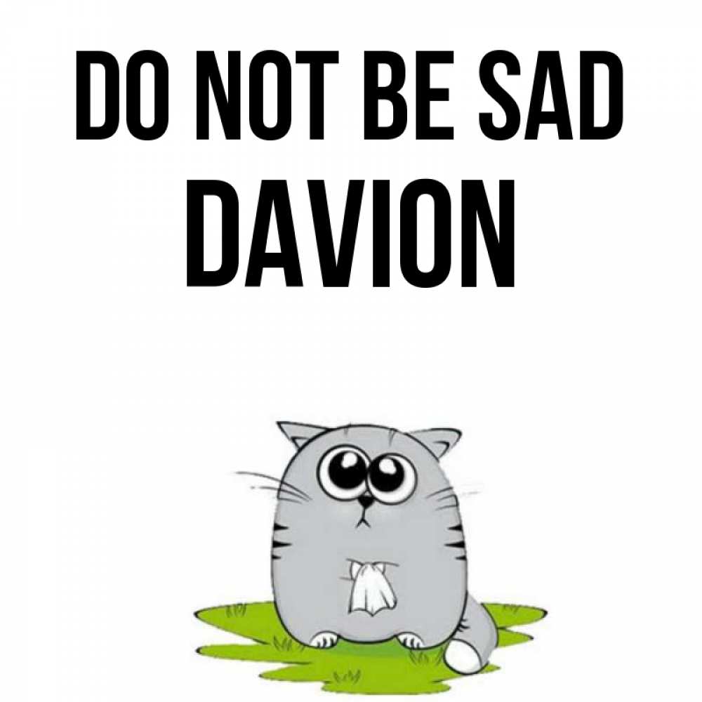 Greetings card с именем, Davion Do not be sad грустный котяра Greetings with text for free download 