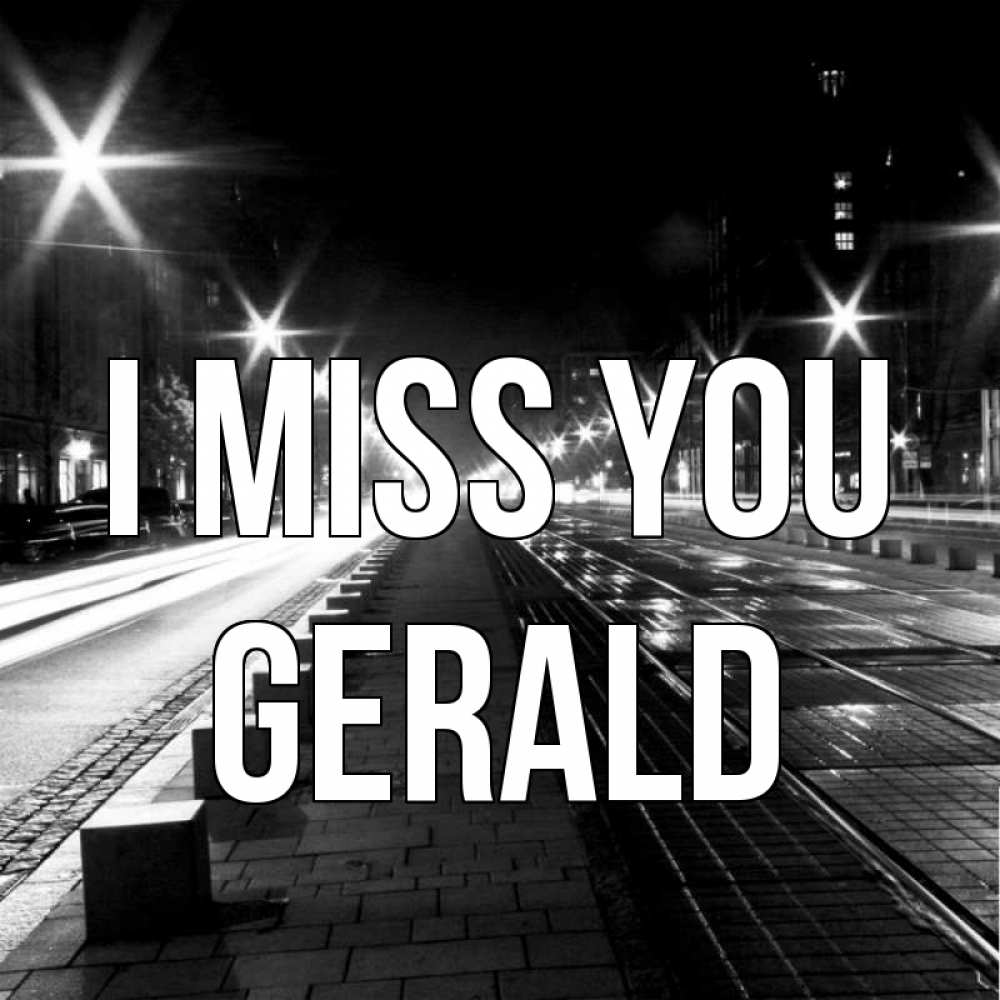 Greetings card с именем, Gerald I miss you проспект Greetings with text for free download 