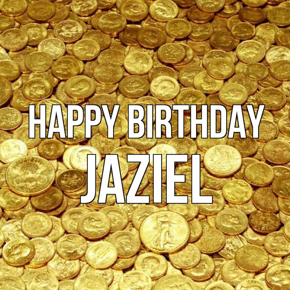 Greetings card с именем, Jaziel Happy Birthday с пожеланием разбогатеть Greetings with text for free download 