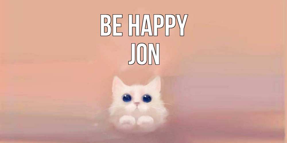 Greetings card с именем, Jon Be happy кошка Greetings with text for free download 