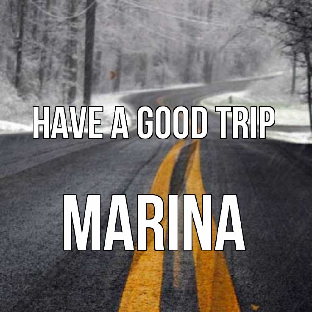 Greetings card с именем, Marina Have a good trip хорошего вам путешествия Greetings with text for free download 