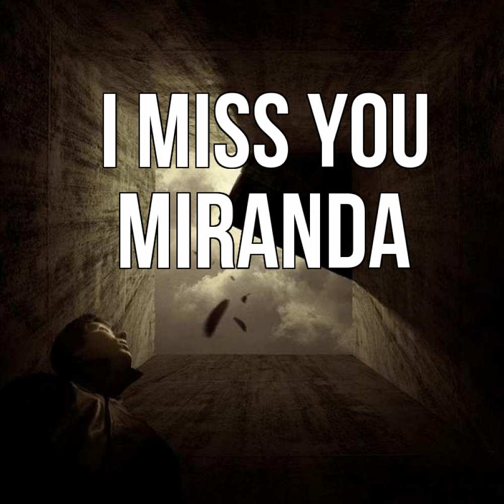 Greetings card с именем, Miranda I miss you тут Greetings with text for free download 