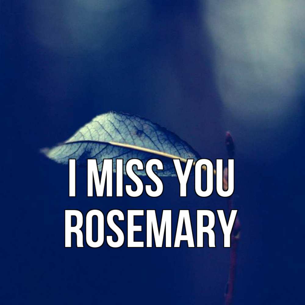 Greetings card с именем, Rosemary I miss you одна ветка 1 Greetings with text for free download 