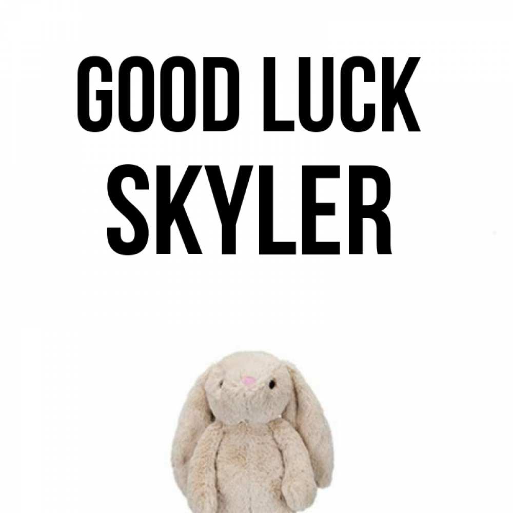 Greetings card с именем, Skyler Good luck сайт создаватель открыток Greetings with text for free download 