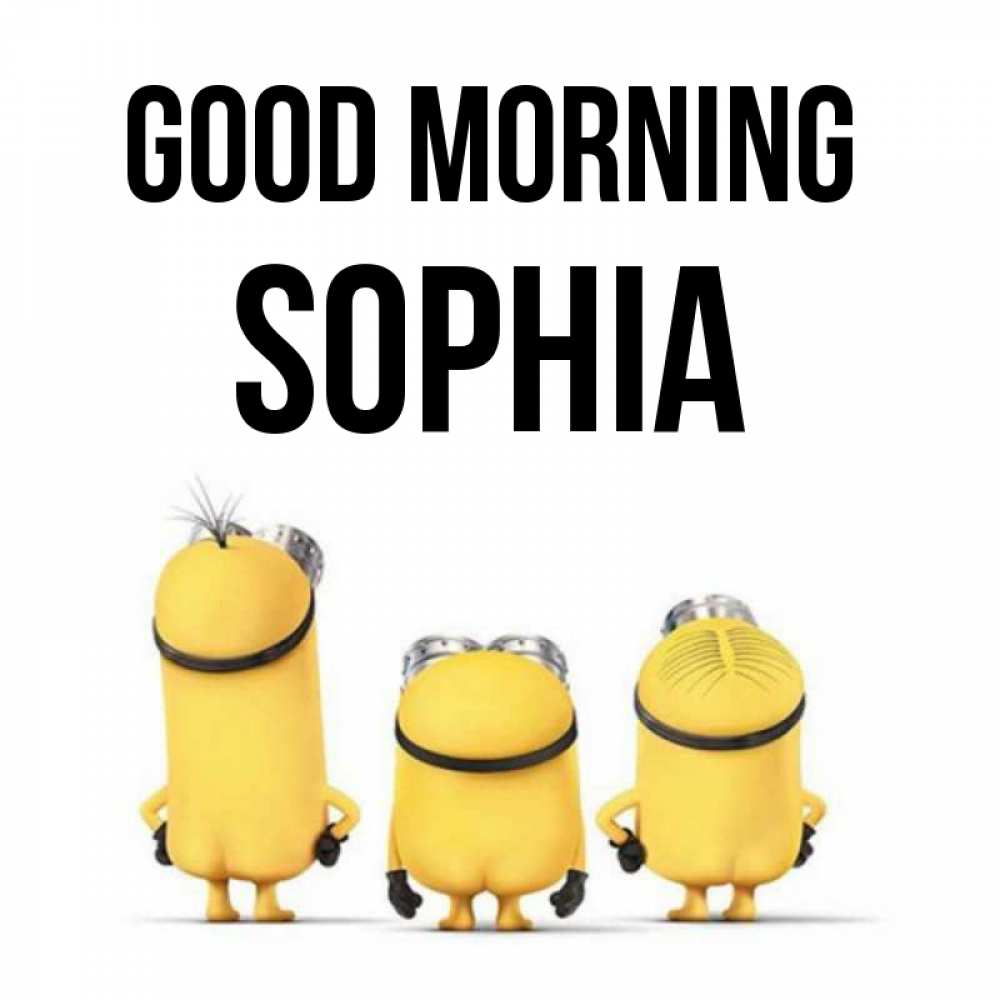 Greetings card с именем, Sophia Good morning подписать открытку онлайн бесплатно Greetings with text for free download 