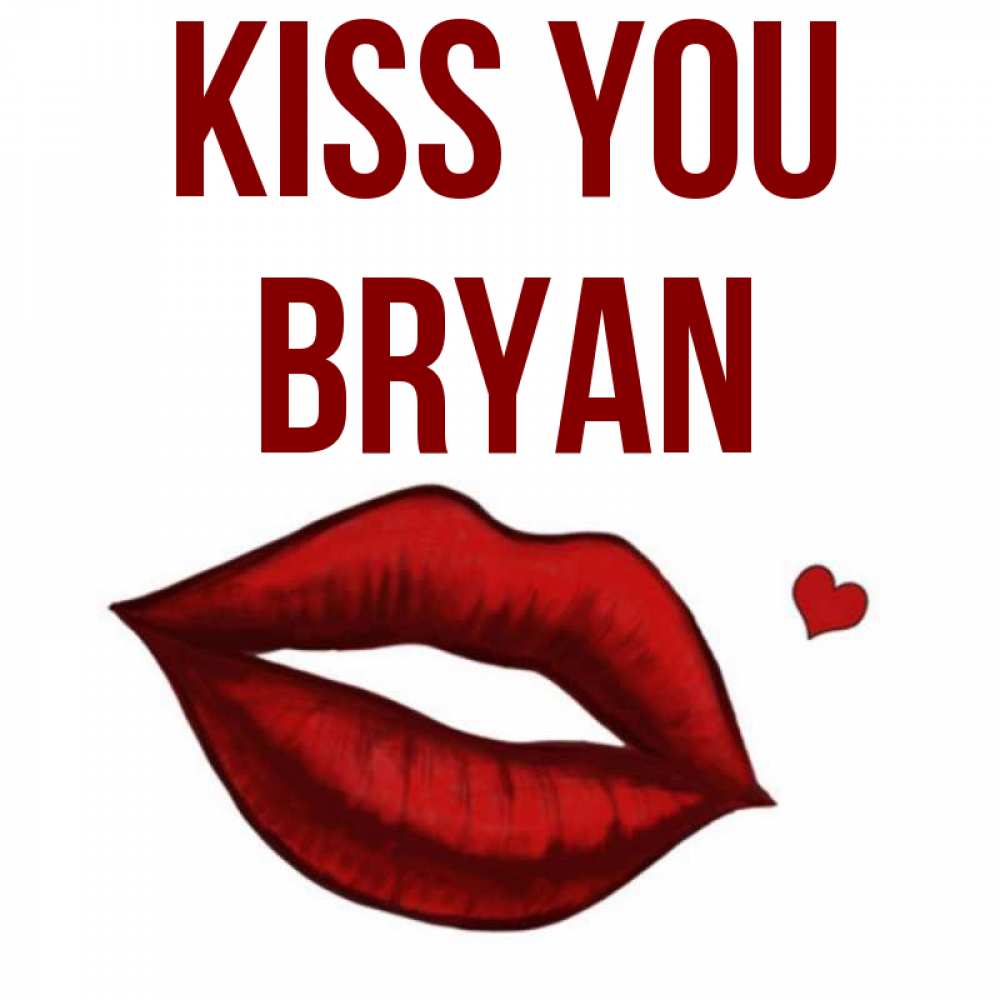 Greetings card с именем, Bryan Kiss you сердечко и губы целуют Greetings with text for free download 