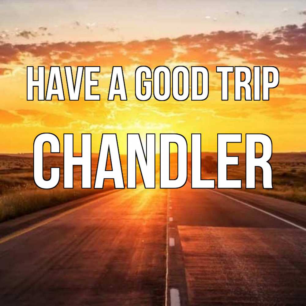 Greetings card с именем, Chandler Have a good trip солнечный свет, закат Greetings with text for free download 