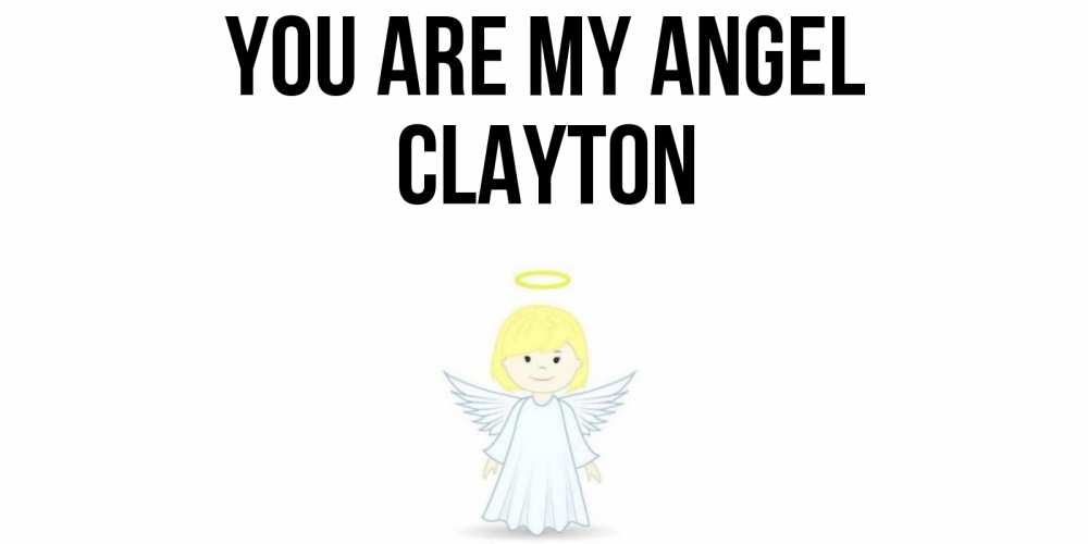 Greetings card с именем, Clayton You are my angel ангел Greetings with text for free download 