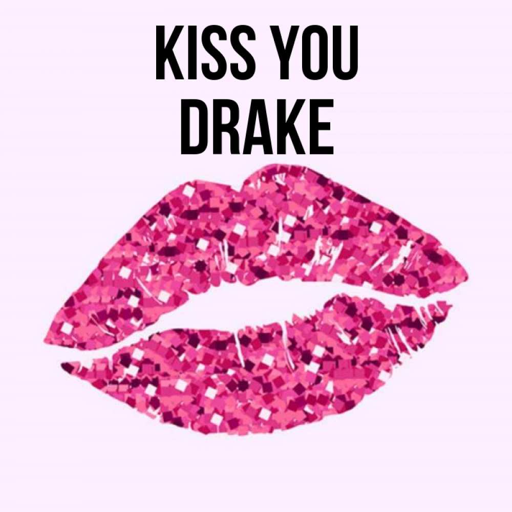 Greetings card с именем, Drake Kiss you открытка с женскими губами и поцелуем для парня Greetings with text for free download 