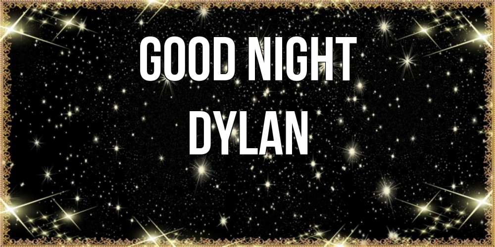 Greetings card с именем, Dylan Good night засыпаем под звездами Greetings with text for free download 