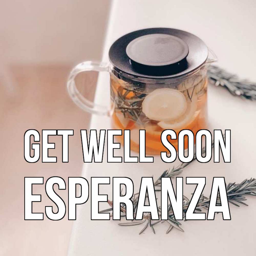 Greetings card с именем, Esperanza Get well soon ну вы там держитесь Greetings with text for free download 