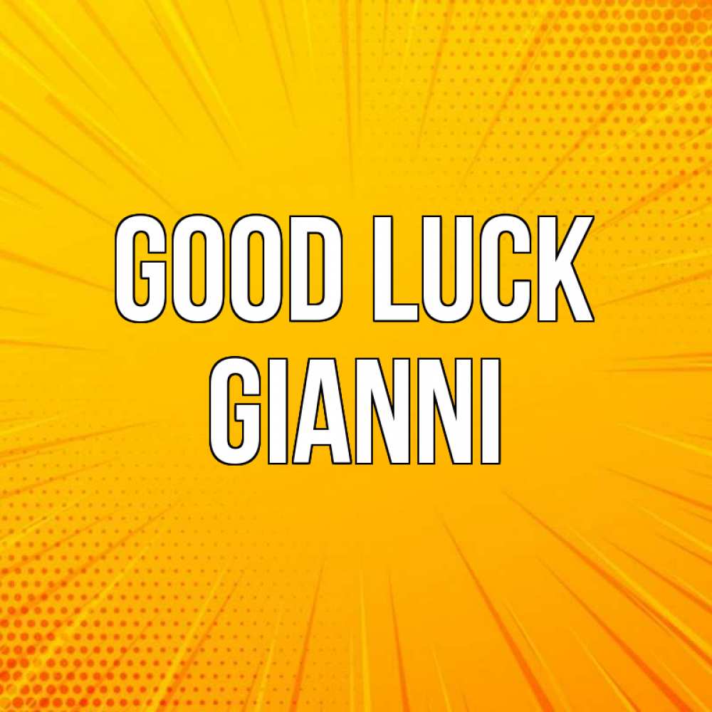 Greetings card с именем, Gianni Good luck фон Greetings with text for free download 