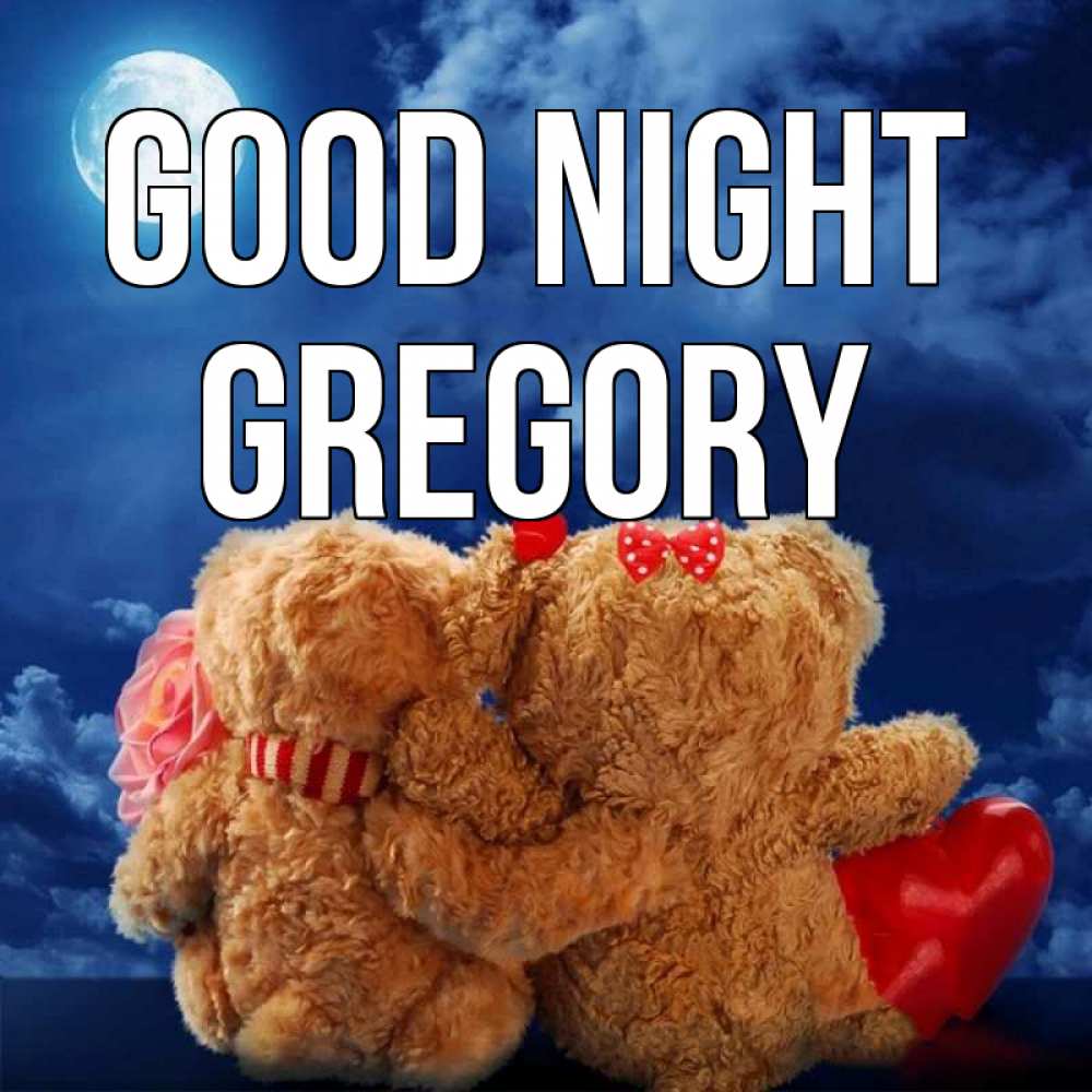 Greetings card с именем, Gregory Good night плюшевые Greetings with text for free download 