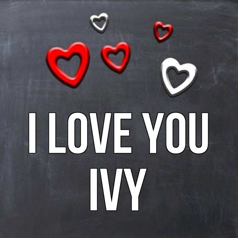 Greetings card с именем, Ivy I love you сердечки белые и красные Greetings with text for free download 