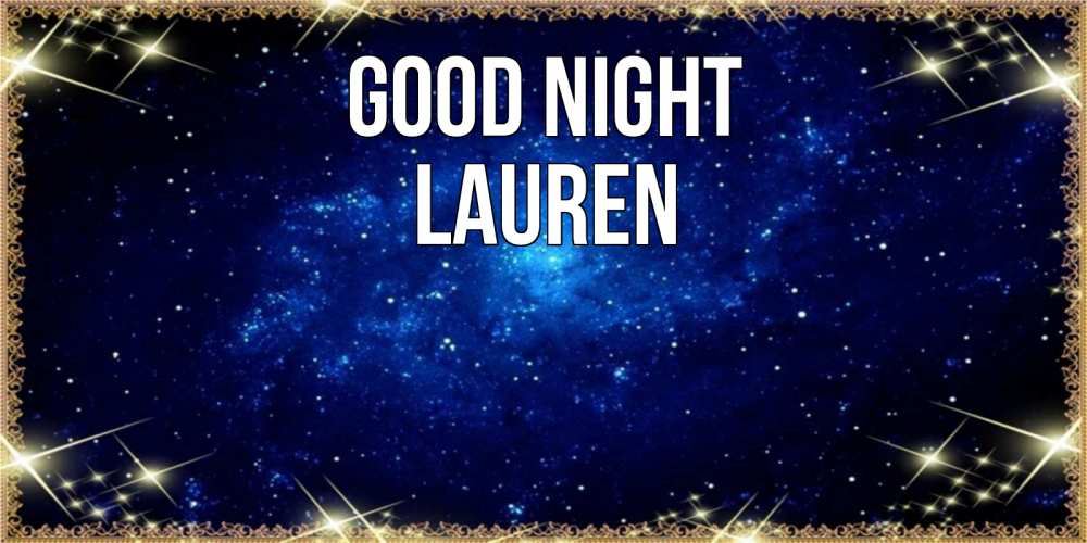 Greetings card с именем, Lauren Good night открытки перед сном Greetings with text for free download 