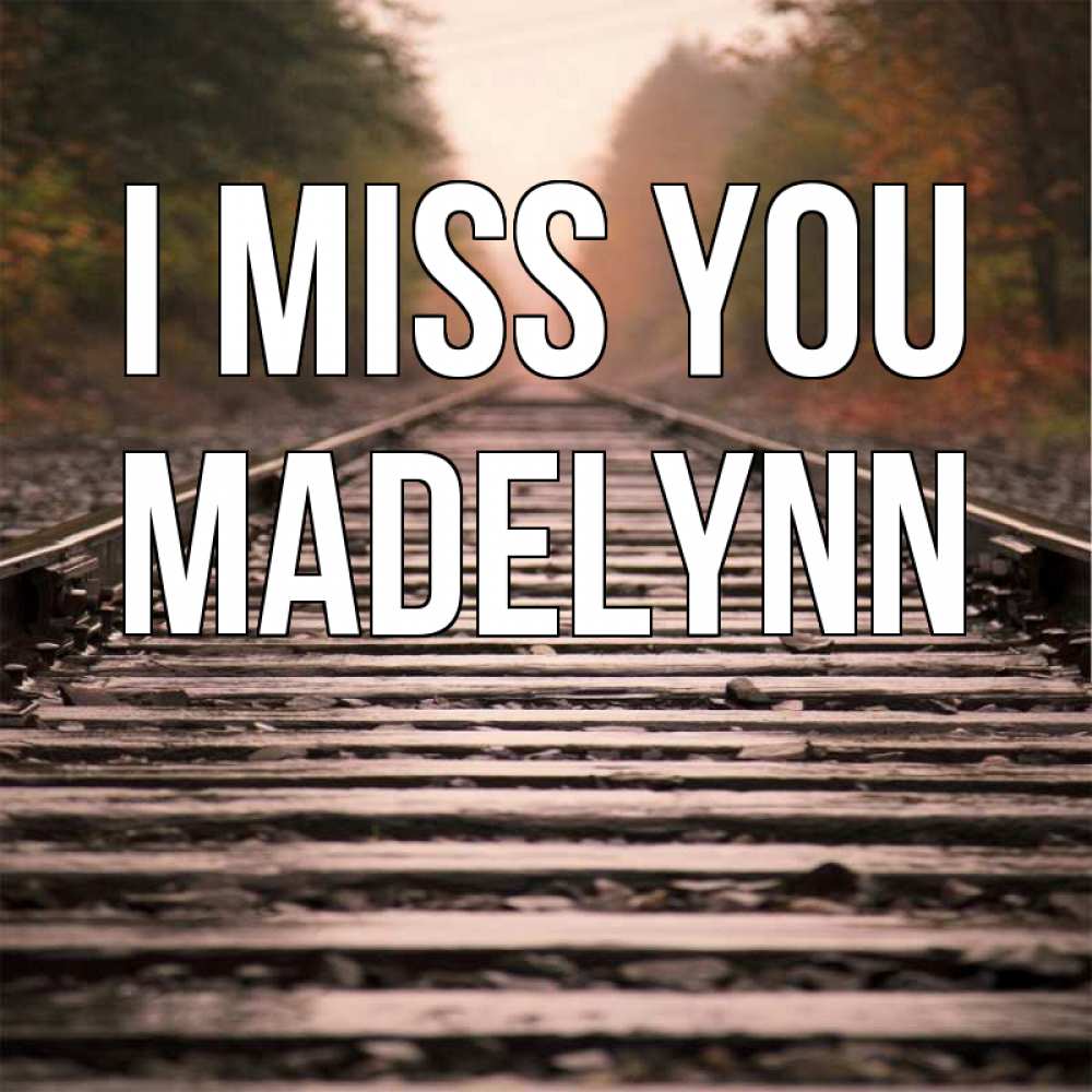 Greetings card с именем, Madelynn I miss you приезжай Greetings with text for free download 