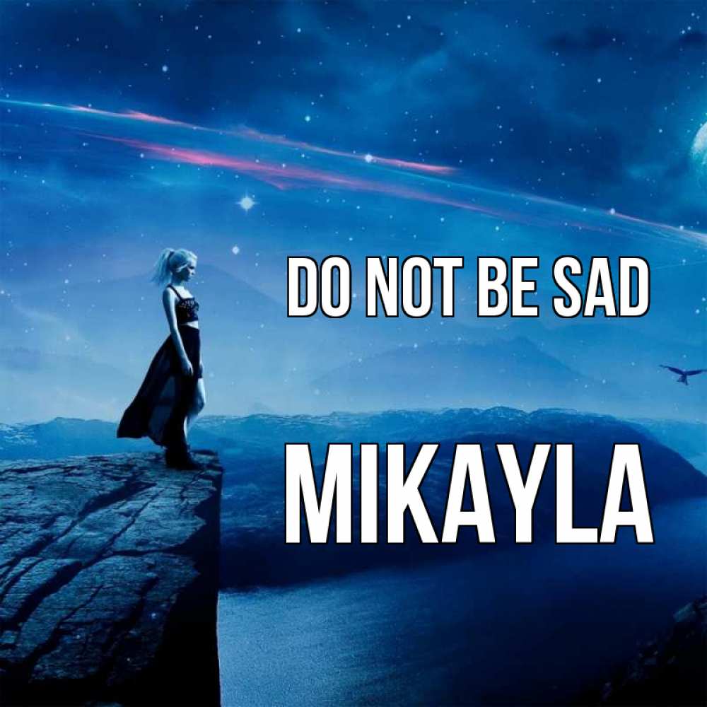 Greetings card с именем, Mikayla Do not be sad вода и скала Greetings with text for free download 