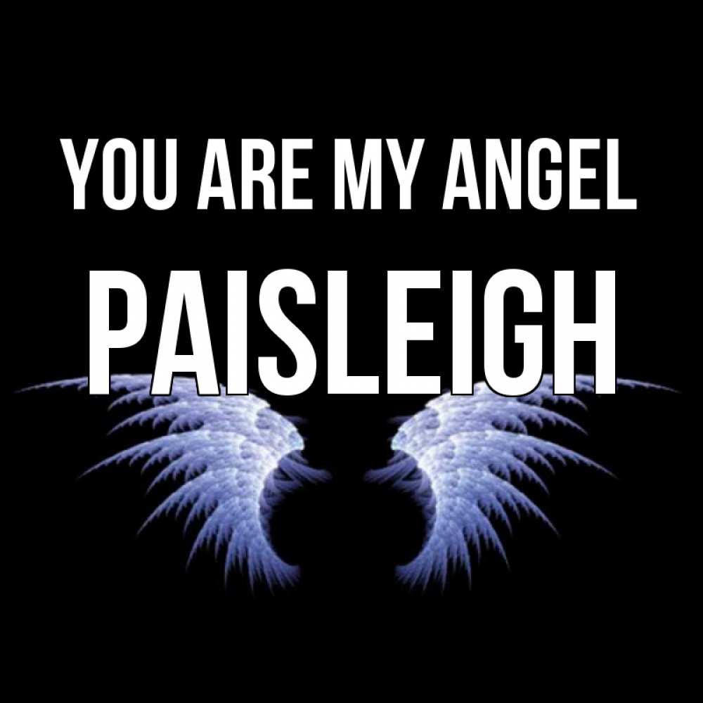 Greetings card с именем, Paisleigh You are my angel ангельские крылья на черном фоне Greetings with text for free download 