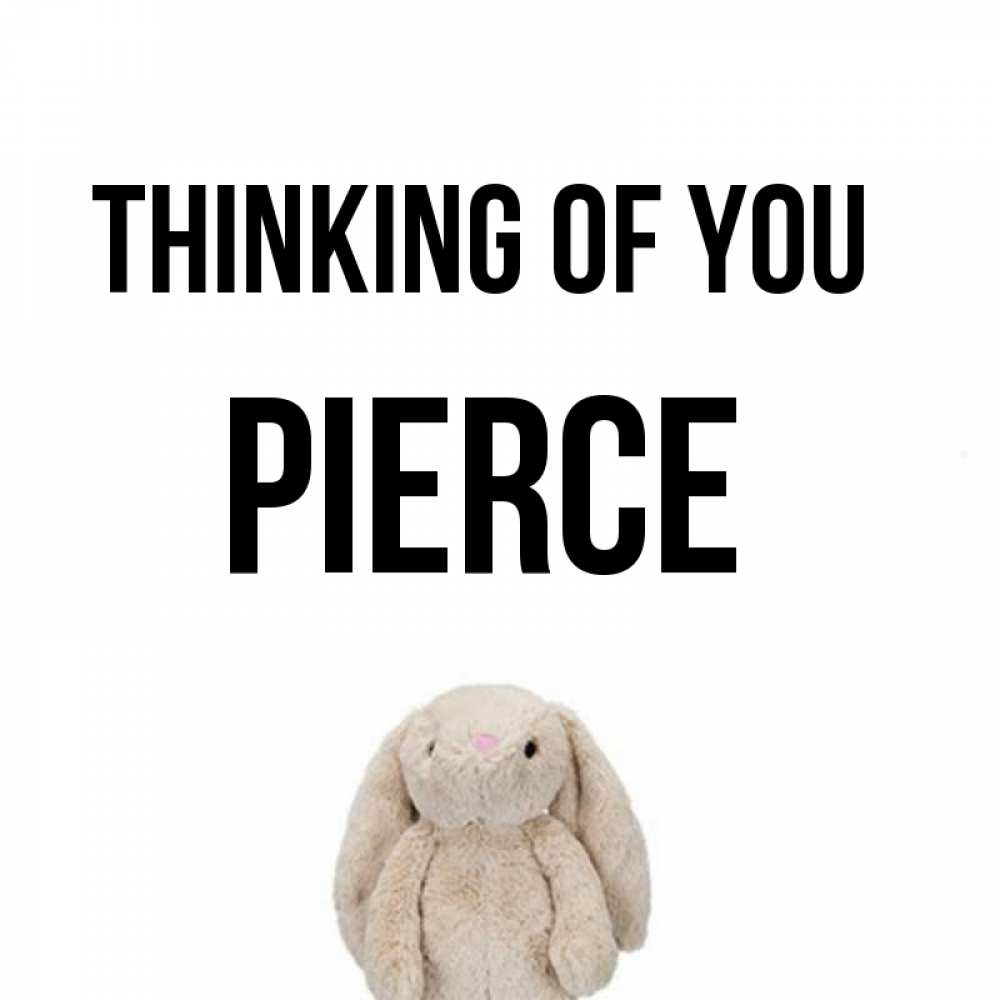 Greetings card с именем, Pierce Thinking of you открытки с текстами и подписями Greetings with text for free download 