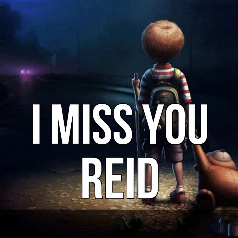 Greetings card с именем, Reid I miss you скучно Greetings with text for free download 