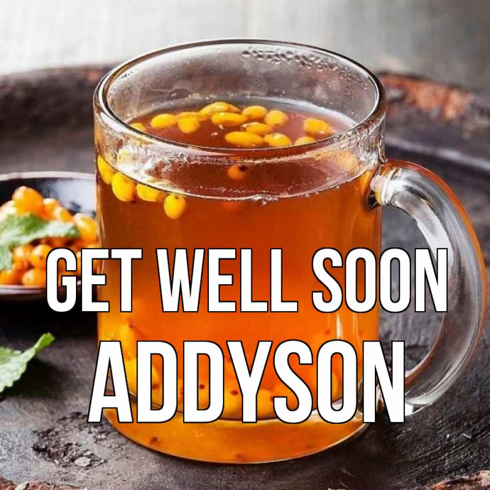 Greetings card с именем, Addyson Get well soon лекарство от простуды Greetings with text for free download 