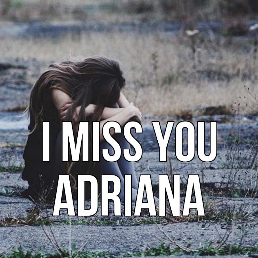 Greetings card с именем, Adriana I miss you мне скучно очень Greetings with text for free download 