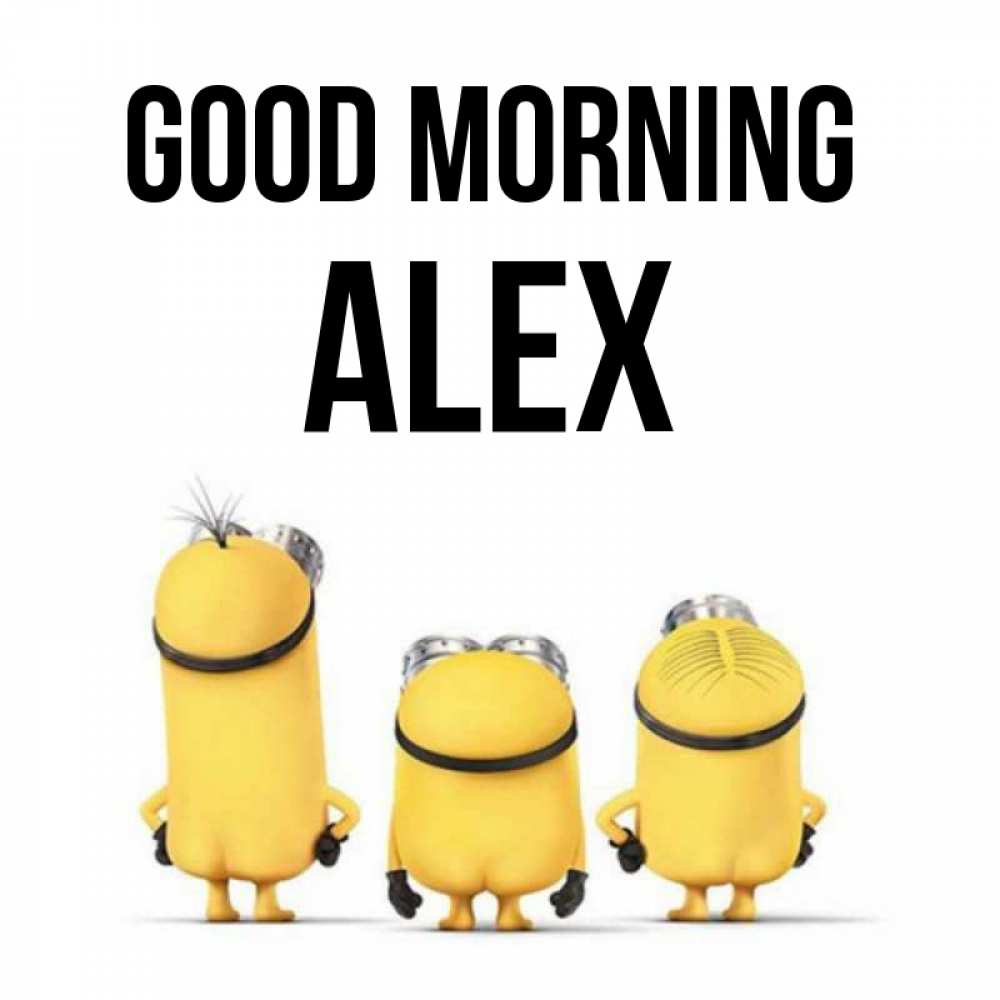 Greetings card с именем, Alex Good morning подписать открытку онлайн бесплатно Greetings with text for free download 