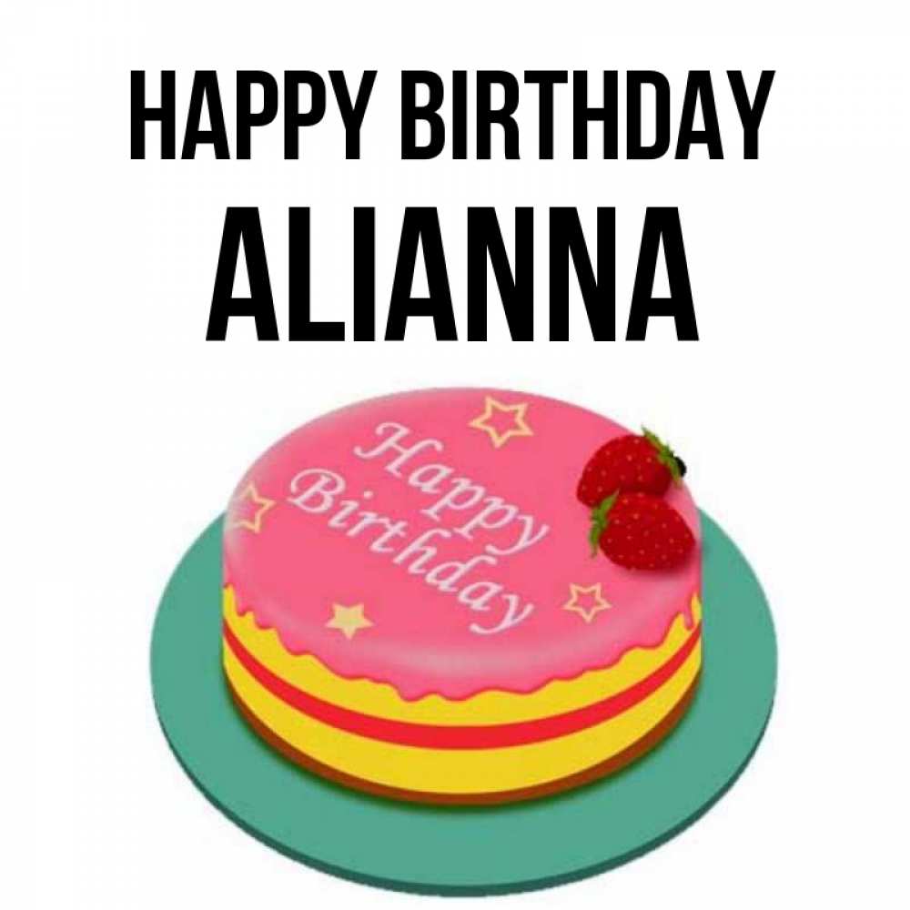 Greetings card с именем, Alianna Happy Birthday торт, клубника, днюха Greetings with text for free download 