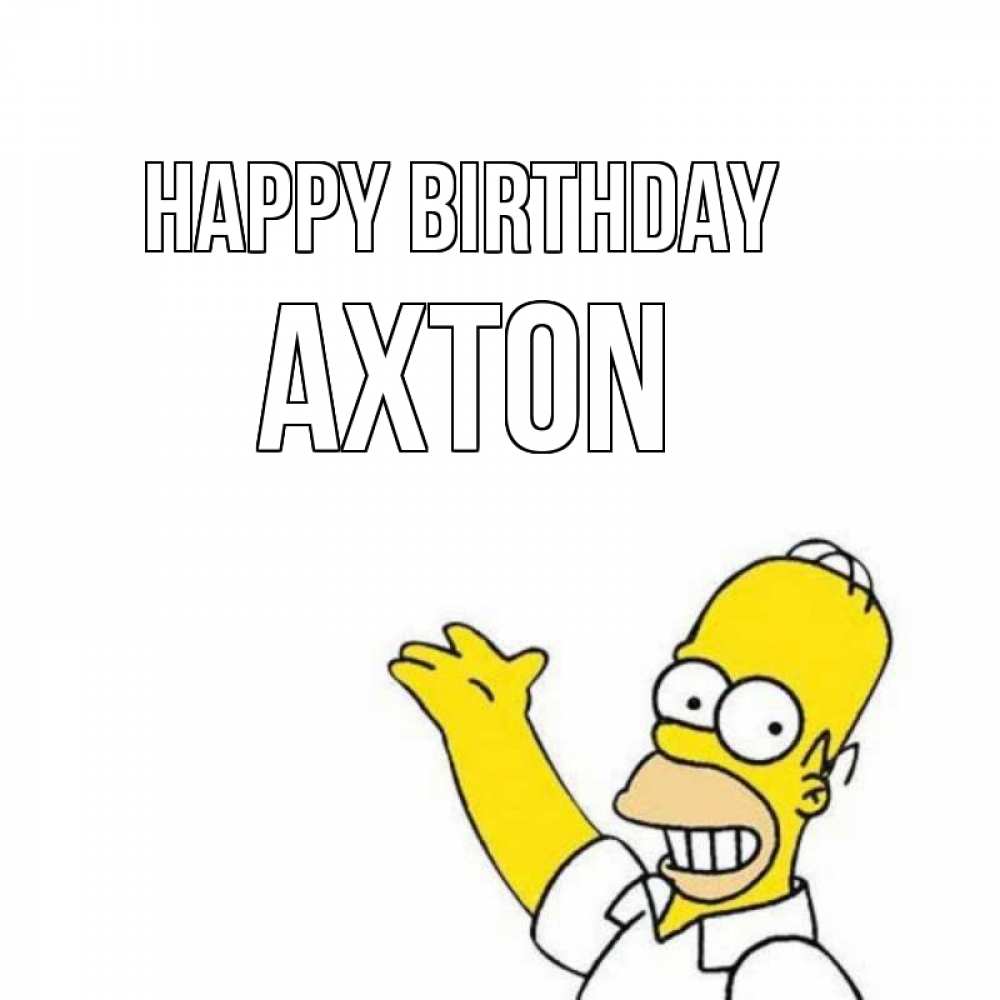 Greetings card с именем, Axton Happy Birthday Поздравления Greetings with text for free download 