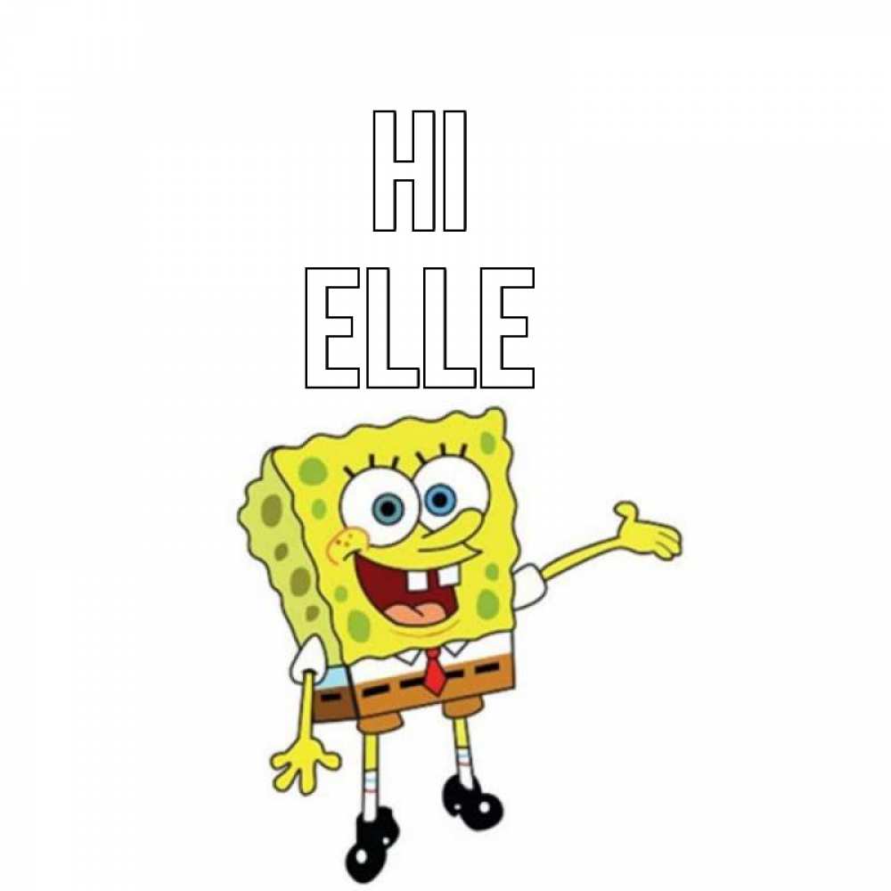 Greetings card с именем, Elle Hi спанч Боб на позитиве Greetings with text for free download 