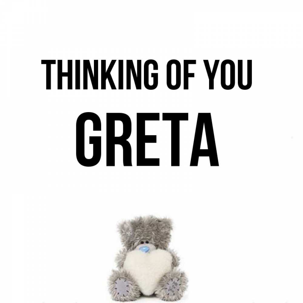 Greetings card с именем, Greta Thinking of you тедди с сердечком для любимой Greetings with text for free download 