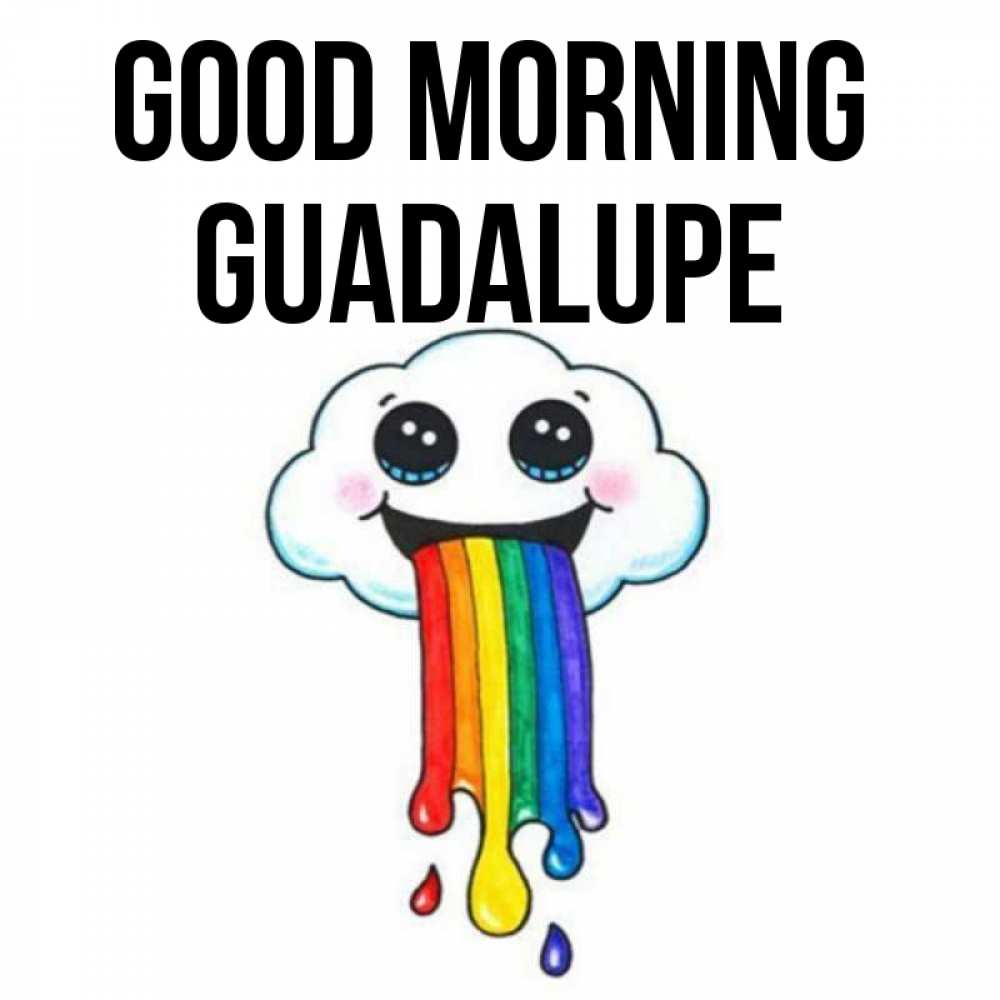 Greetings card с именем, Guadalupe Good morning утречко Greetings with text for free download 