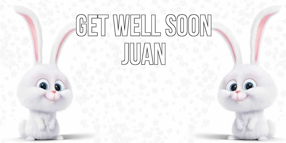 Greetings card с именем, Juan Get well soon не болей с зайцем Greetings with text for free download 