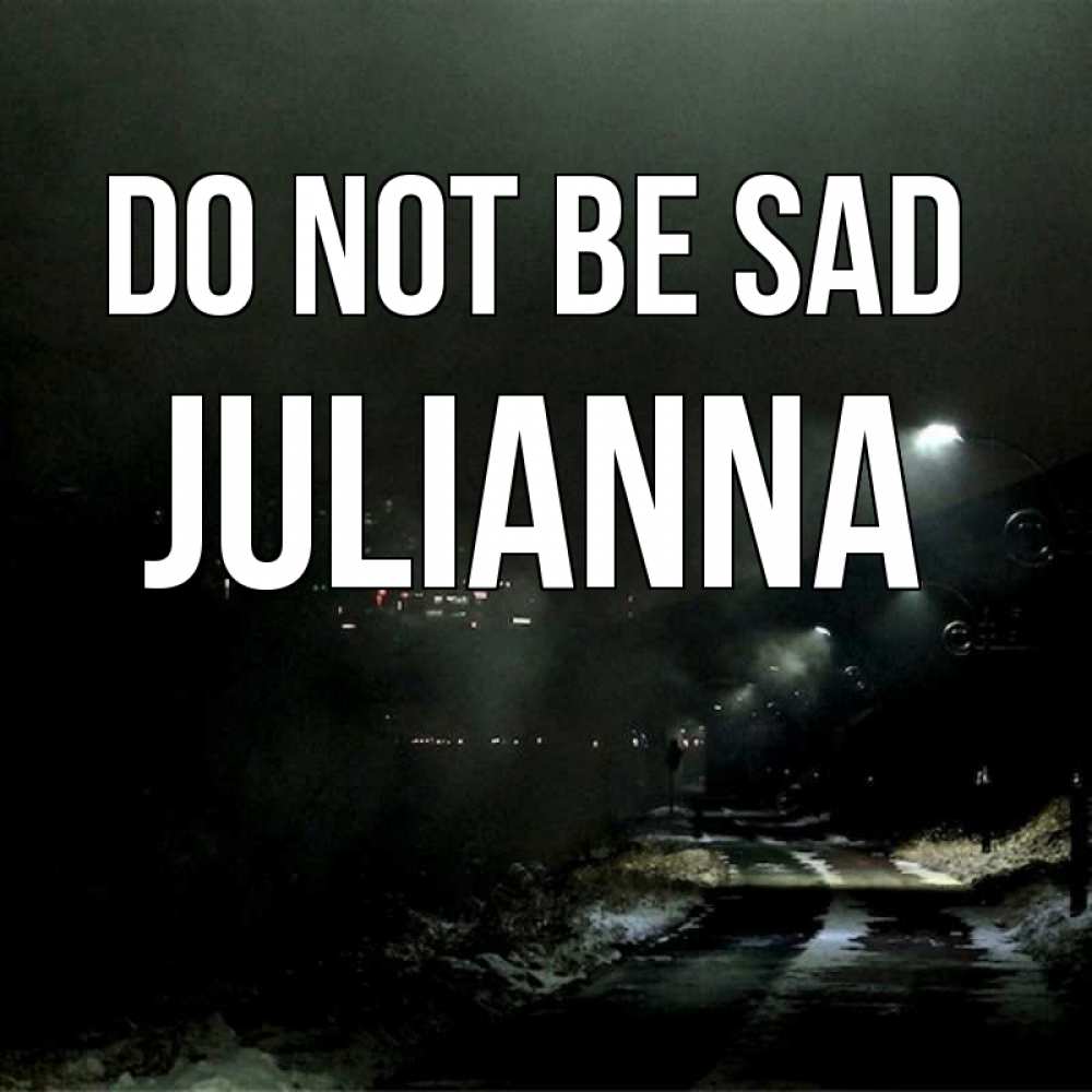 Greetings card с именем, Julianna Do not be sad фонари Greetings with text for free download 