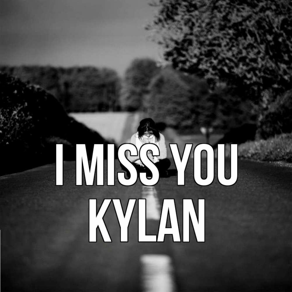 Greetings card с именем, Kylan I miss you фото Greetings with text for free download 