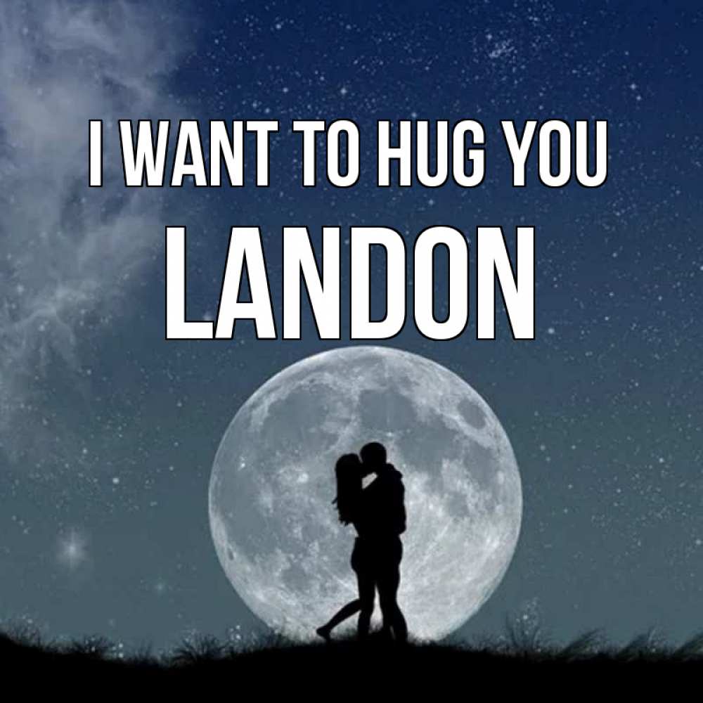 Greetings card с именем, Landon I want to hug you сладкая парочка Greetings with text for free download 