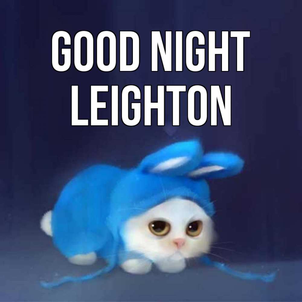 Greetings card с именем, Leighton Good night кот в голубом костюме кролика с ушками Greetings with text for free download 