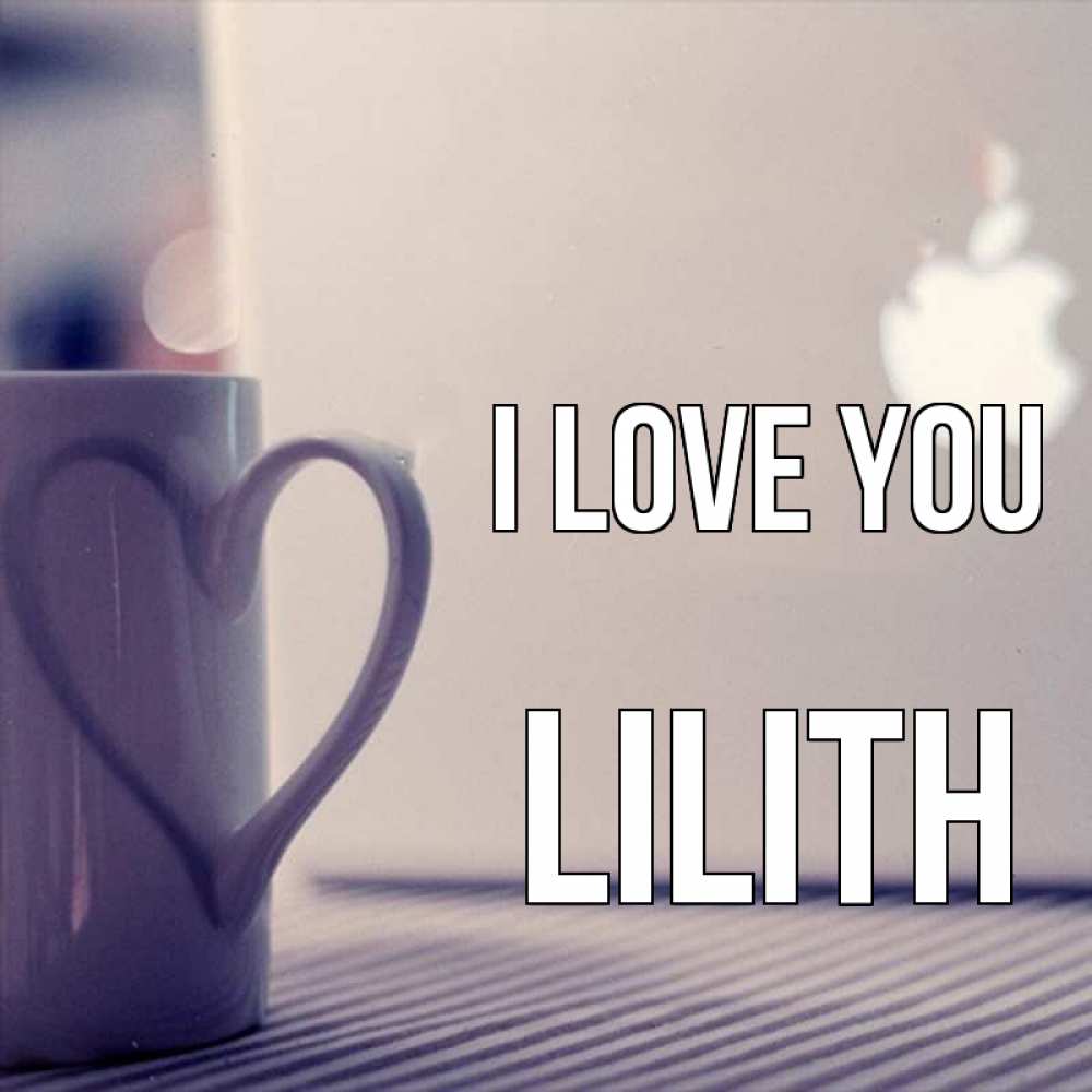 Greetings card с именем, Lilith I love you знак яблока Greetings with text for free download 
