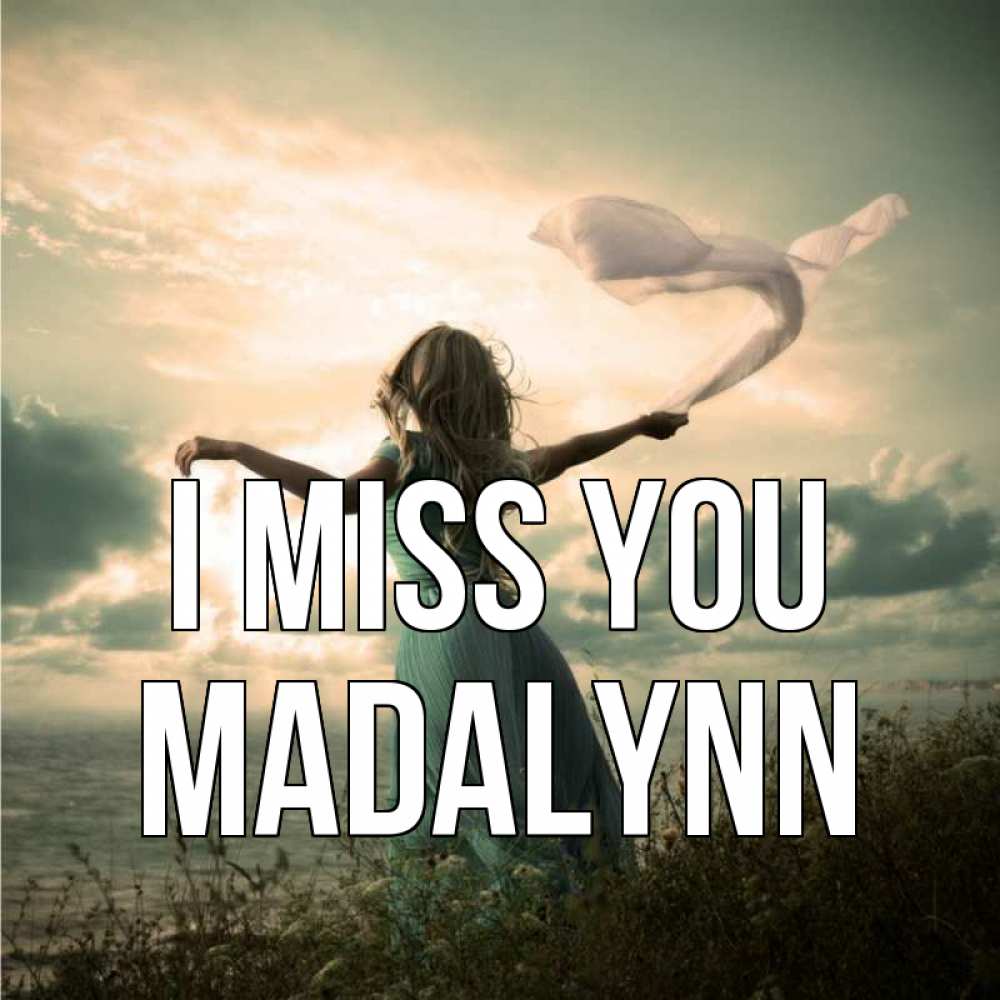 Greetings card с именем, Madalynn I miss you белый флаг Greetings with text for free download 