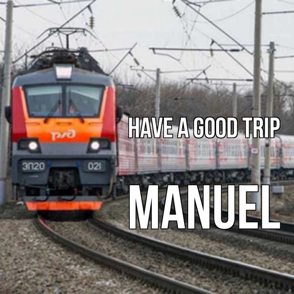 Greetings card с именем, Manuel Have a good trip поезд РЖД Greetings with text for free download 