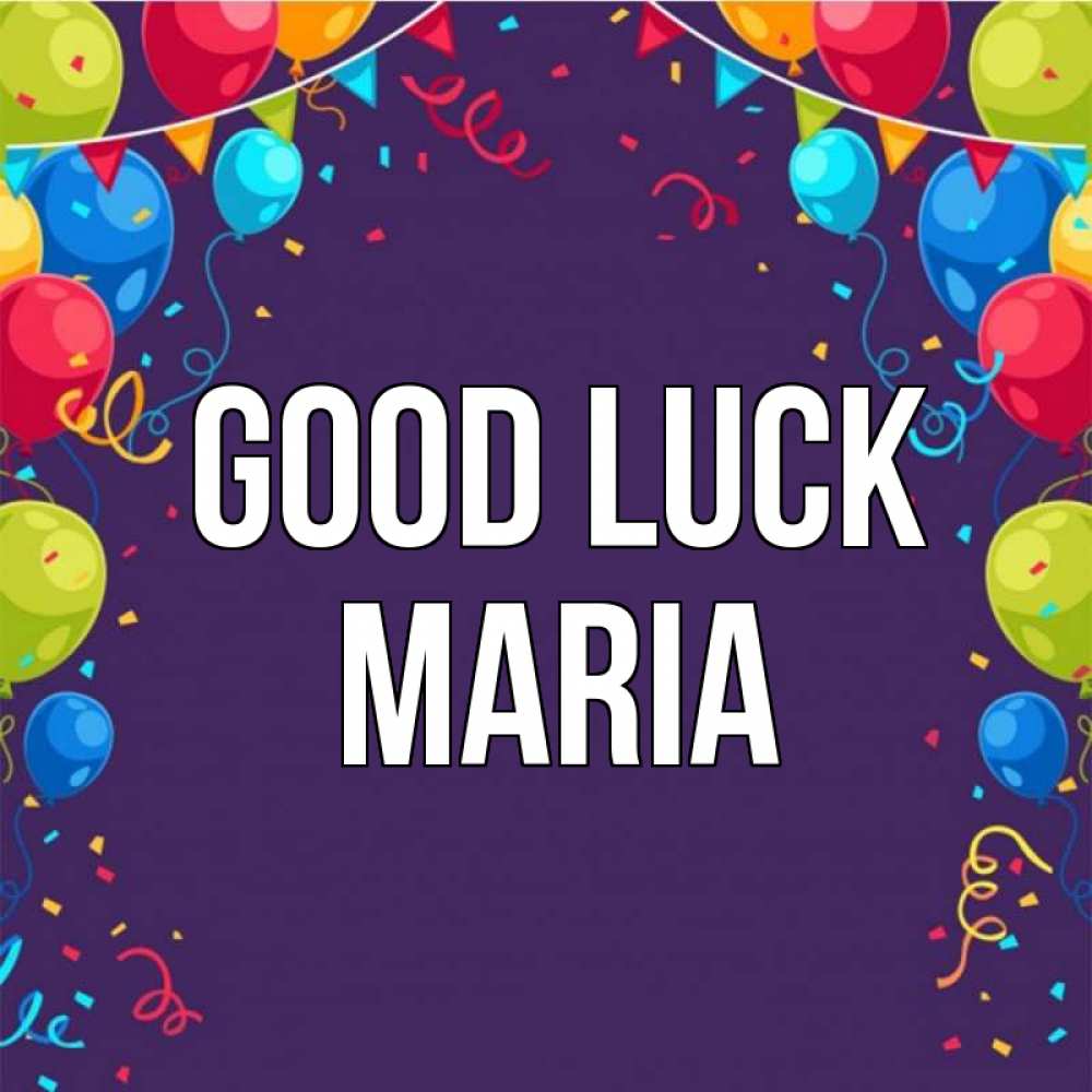 Greetings card с именем, Maria Good luck шары Greetings with text for free download 