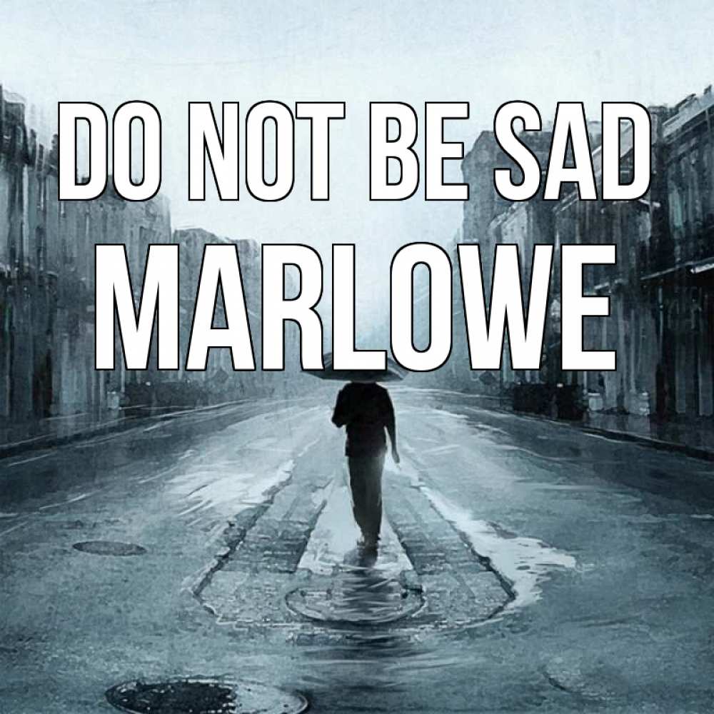 Greetings card с именем, Marlowe Do not be sad опустевшая улица Greetings with text for free download 