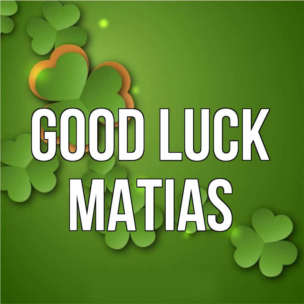 Greetings card с именем, Matias Good luck много трехлистных листочков клевера Greetings with text for free download 