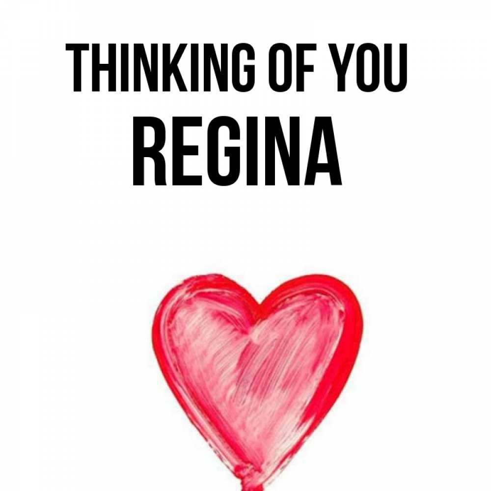 Greetings card с именем, Regina Thinking of you для влюбленных Greetings with text for free download 
