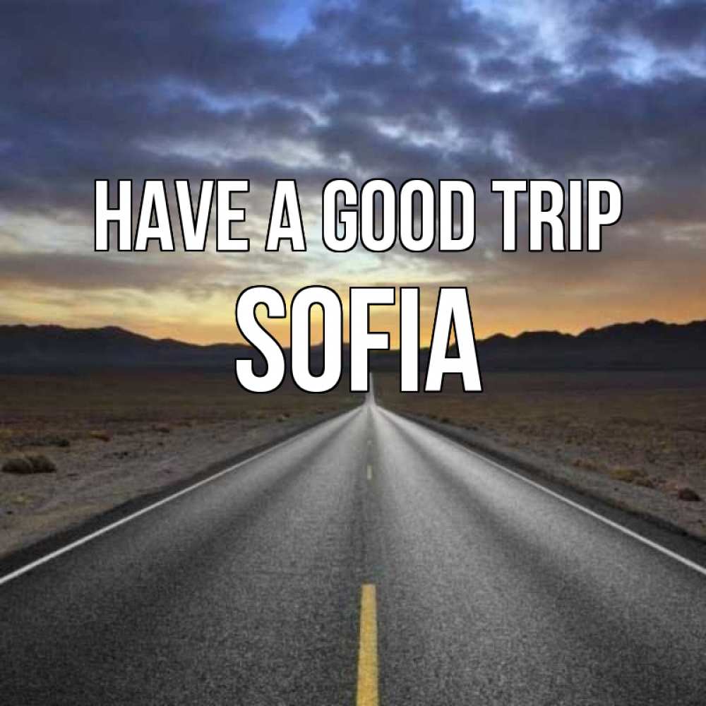Greetings card с именем, Sofia Have a good trip горы на горизонте Greetings with text for free download 